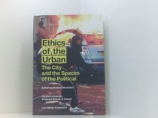 Ethics of the Urban: The City and the Spaces of the Political The City and the S