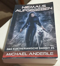 Niemals aufgegeben (Das Kurtherianische Gambit, Band 5) von Michael Anderle