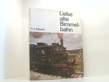 Liebe alte Bimmelbahn - Eine Erinnerung an unsere deutschen Klein- und Nebenbahn