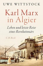 Karl Marx in Algier ~ Uwe Wittstock ~  9783406830723