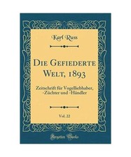 Die Gefiederte Welt, 1893