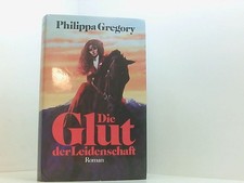 Philippa Gregory: Die Glut der Leidenschaft Philippa Gregory: