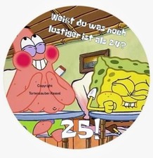 Spongebob Tortenaufleger Spongebob 24 25 Geburtstag Was ist lustiger als 24? 25