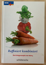 Kochbuch - Raffiniert kombiniert, Erfolgsrezepte von WDR 4