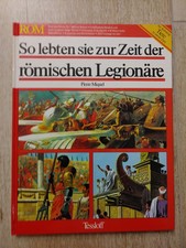 So lebten sie zur Zeit der römischen Legionäre - Pierre Miquel - Tessloff Verlag