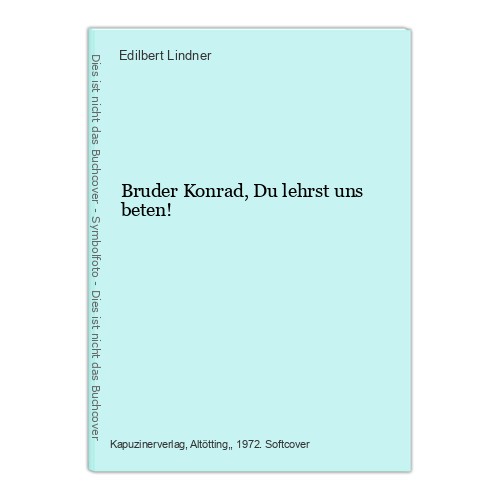 Bruder konrad lehrst uns - konrad,, du