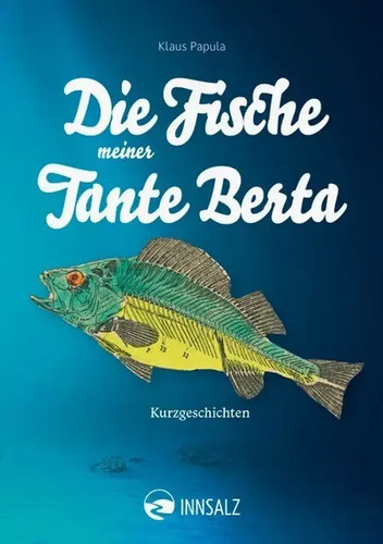 Die fische meiner tante berta - fische,