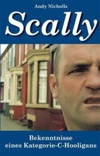Scally: Bekenntnisse eines Kategorie-C-Hooligans ... | Buch | Zustand akzeptabel