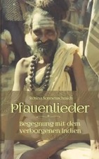 Pfauenlieder - Begegnung mit dem verborgenen Indien - Sonnenschmidt, Rosina