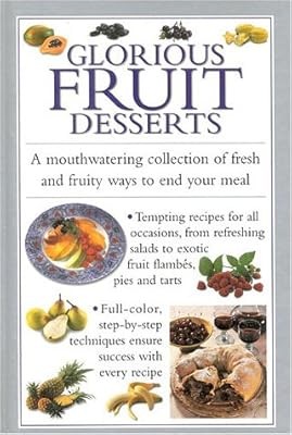 Glorious fruit desserts cooks - desserts, (cooks