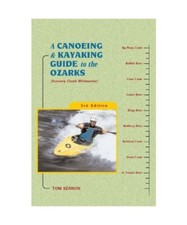 A Canoeing and Kayaking Guide to the Ozarks, Tom Kennon