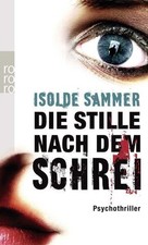 Die Stille nach dem Schrei Psychothriller Sammer, Isolde: 1337429