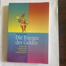 Die Energie des Geldes Finanzielle Freiheit, Wessbecher,Harald