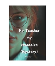 My Teacher My Obsession [Mystery], Kay, Aria