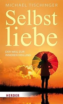 Selbstliebe weg der - selbstliebe:, inneren