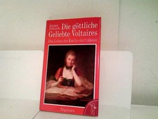 Die göttliche Geliebte Voltaires Das Leben der Emilie du Châtelet Edwards, Samue