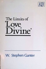 The Limits of Love Divine: John Wesley's Response to Antinomianism and Enthusias