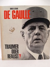 Charles Andre Marie Joseph de Gaulle : Träumer oder Realist? Staub, Hans O.: