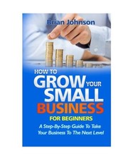 HOW TO GROW YOUR SMALL
