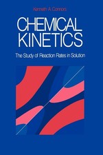 Chemical Kinetics: The Study of Reaction Rates in Solution, Connors, Kenneth A