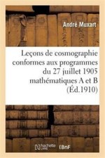 MUXART-A - Leons de cosmographie conformes aux programmes du 27 juill - X555z