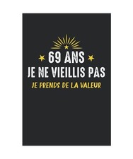 69 ans je ne vieillis pas je