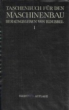 Dubbel, H.: Taschenbuch für den Maschinenbau. In zwei Bänden. Erster Band und 