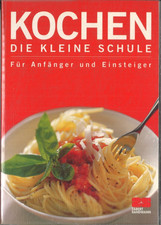 Kochen Die kleine Schule für Anfänger und Einsteiger (Taschenbuch, 2000)