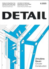 DETAIL 06/2025: Zirkuläres Bauen   +++ wie neu +++