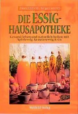 Die Essig Hausapotheke. Gesund