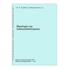 Rheologie von Lebensmittelmassen. Guskow, K. P. und Tscheuschner u.a.: