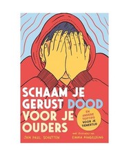 Schaam je gerust dood voor je ouders: en andere toptips voor je tienertijd, Schu