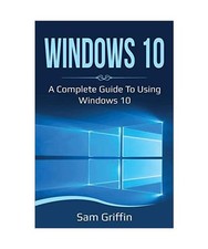 Windows 10: A Complete Guide