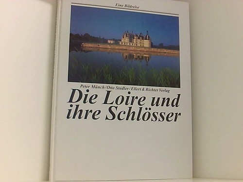 Die loire und ihre - die, schlösser
