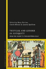 Textiles and Gender in Antiquity: From the Orient to the Mediterranean By Pro...
