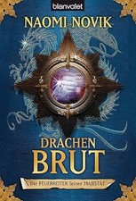 Die Feuerreiter Seiner Majestät. 01. Drachenbrut von Naomi Novik (2007,...