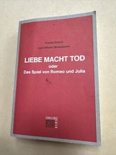 Liebe, Macht, Tod oder Das Spiel von Romeo und Julia. Brasch, Thomas: