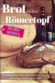 Brot backen römertopf das - backen, im