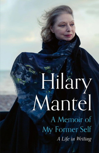 Hilary mantel memoir of - memoir, my