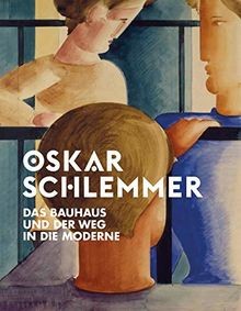Oskar schlemmer das - schlemmer:, bauhaus
