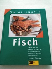 Kochbuch Fisch. Das klappt auf Anhieb: Leckeres mit Fisch und Meeresfrüchten