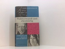 Wahlverwandt und ebenbürtig : Caroline und Wilhelm von Humboldt