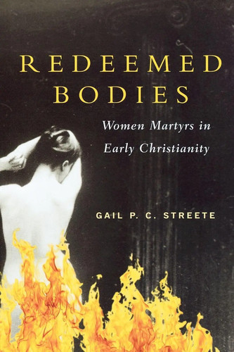 Redeemed bodies women martyrs - redeemed,
