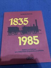 1835-1985 Daten und Fakten aus 150 Jahren Eisenbahngeschichte - K. Hartung -- TB