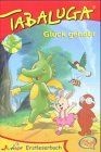 Tabaluga glück gehabt buch - |,