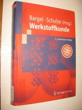 Werkstoffkunde (Springer-Lehrbuch) von Bargel / Schulze (Hg) 11. Aufl. 2012
