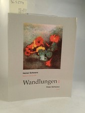 Wandlungen I: Heiner Schwanz  Malerei und Grafik. Peter Schwanz  Lyrik Heiner 
