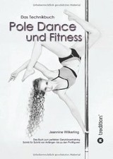 Pole Dance und Fitness: Das Technikbuch by Jeannine W... | Book | condition good