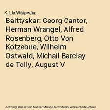 Balttyskar: Georg Cantor, Herman Wrangel, Alfred Rosenberg, Otto Von Kotzebue, W