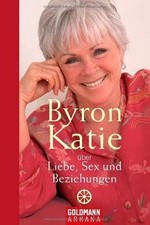 Byron Katie über Liebe, Sex